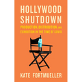 Hollywood Shutdown: Production, Distribution, and Exhibition in the Time of COVID