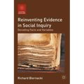 Reinventing Evidence in Social Inquiry: Decoding Facts and Variables