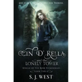 Cin d'Rella and the Lonely Tower: Circle of the Rose Chronicles, Book 3