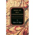 Hegel on Self-Consciousness: Desire and Death in the Phenomenology of Spirit