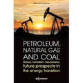 Petroleum, Natural Gas and Coal: Nature, Formation Mechanisms, Future Prospects in the Energy Transition