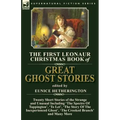 The First Leonaur Christmas Book of Great Ghost Stories: Twenty Short Stories of the Strange and Unusual Including 'The Spectre of Tappington', 'To Le