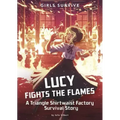 Lucy Fights the Flames: A Triangle Shirtwaist Factory Survival Story