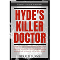 Hyde's Killer Doctor: Enter the psychology of Britain's most famous and prolific serial killer: A True Crime story of Dr. Harold Shipman