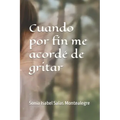 Cuando por fin me acordé de gritar: Liberacion femenina