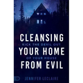 Cleansing Your Home from Evil: Kick the Devil Out of Your House
