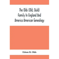 The Olds (Old, Ould) Family In England And America: American Genealogy