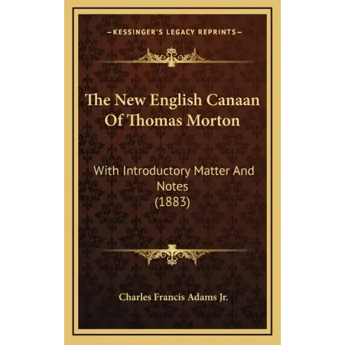 The New English Canaan of Thomas Morton: With Introductory Matter and Notes (1883)