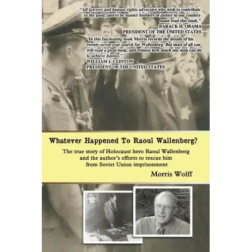 Whatever Happened To Raoul Wallenberg?: The True Story Of Holocaust Hero Raul Wallenberg And The Author's Efforts To Rescue Him From Soviet Union Impr