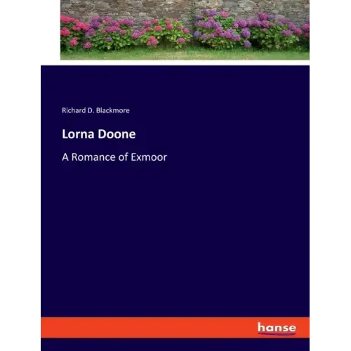 Lorna Doone: A Romance of Exmoor