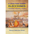 5 Leyes Para Ganar Elecciones: Conócelas. Aplícalas. Triunfa