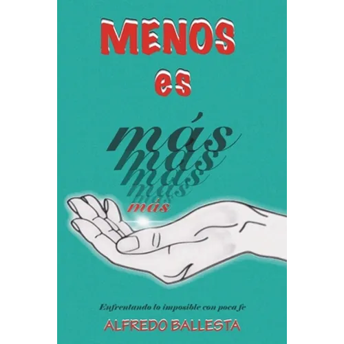 Menos Es Mas: Enfrentando Lo Imposible Con Poca Fe