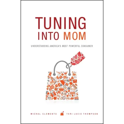Tuning Into Mom: Understanding America's Most Powerful Consumer