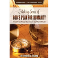 Making Sense of God's Plan for Humanity: An Easy to Understand Guide to Dispensationalism