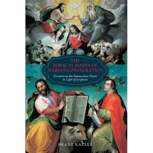 The Biblical Roots of Marian Consecration: Devotion to the Immaculate Heart in Light of Scripture