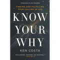 Know Your Why: Finding and Fulfilling Your Calling in Life