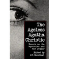The Ageless Agatha Christie: Essays on the Mysteries and the Legacy