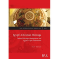 Egypt's Christian Heritage: Cultural Heritage Management and Egypt's Coptic Monuments