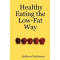 Healthy Eating the Low-Fat Way