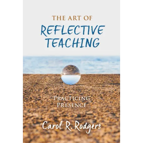 The Art of Reflective Teaching: Practicing Presence