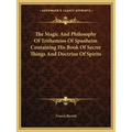 The Magic and Philosophy of Trithemius of Spanheim Containing His Book of Secret Things and Doctrine of Spirits