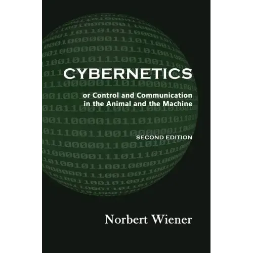 Cybernetics, Second Edition: or Control and Communication in the Animal and the Machine