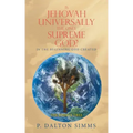 Is Jehovah Universally the Only Supreme God?: In the Beginning God Created