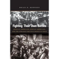 Fighting Their Own Battles: Mexican Americans, African Americans, and the Struggle for Civil Rights in Texas