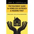 Pretreatment Guide for Homeless Outreach & Housing First: Helping Couples, Youth, and Unaccompanied Adults