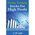 Swing Trading Stocks for High Profit: Swing Trading Bible for Beginners