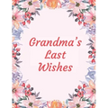 Grandma's Last Wishes: An End Of Life Planner Organizer