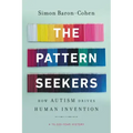 The Pattern Seekers: How Autism Drives Human Invention