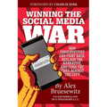 Winning the Social Media War: How Conservatives Can Fight Back, Reclaim the Narrative, and Turn the Tides Against the Left