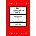 The Ungrammar Book: A Practical Guide for Proper Usage and Sentence Construction