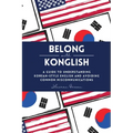 Belong with Konglish: A Guide to Understanding Korean-style English and Avoiding Common Miscommunications