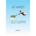Hoe bankiers geld scheppen