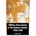 Military Government in the Ryukyu Islands, 1945-1950