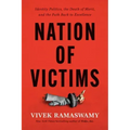 Nation of Victims: Identity Politics, the Death of Merit, and the Path Back to Excellence