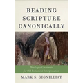Reading Scripture Canonically: Theological Instincts for Old Testament Interpretation