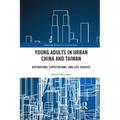 Young Adults in Urban China and Taiwan: Aspirations, Expectations, and Life Choices
