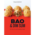 Bao and Dim Sum: 60 Easy Bun and Dumpling Recipes