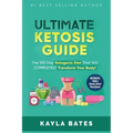 Ultimate Ketosis Guide: The 100 Day Ketogenic Diet That Will COMPLETELY Transform Your Body! (BONUS: 150+ Keto Diet Recipes)