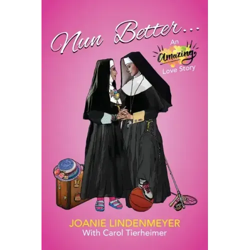 Nun Better: An Amazing Love Story