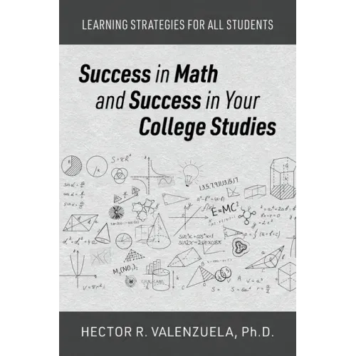 Success in Math and Success in Your College Studies: Learning Strategies for All Students