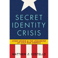 Secret Identity Crisis: Comic Books and the Unmasking of Cold War America