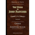 Creeds and Scripture Scales: The Works of John Fletcher