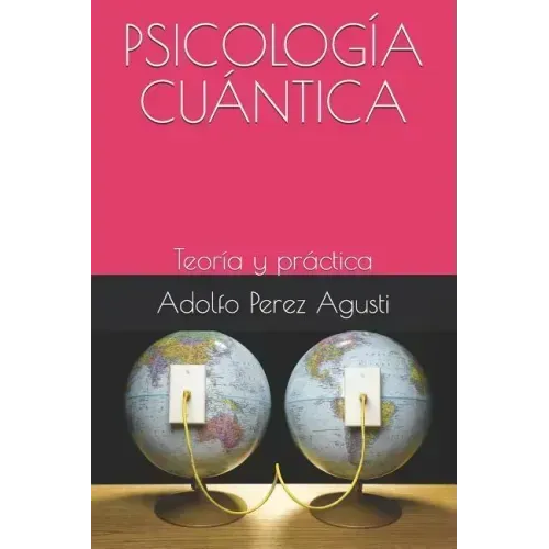 Psicología Cuántica: Teoría Y Práctica
