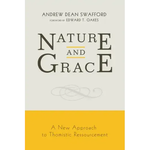 Nature and Grace: A New Approach to Thomistic Ressourcement