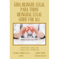 Guia Bilingue Legal Para Todos/ Bilingual Legal Guide for All: Spanish-English/English-Spanish