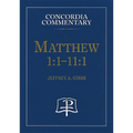 Matthew 1:1-11:1 - Concordia Commentary